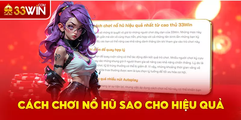 Cách chơi nổ hũ hiệu quả từ cao thủ 33Win