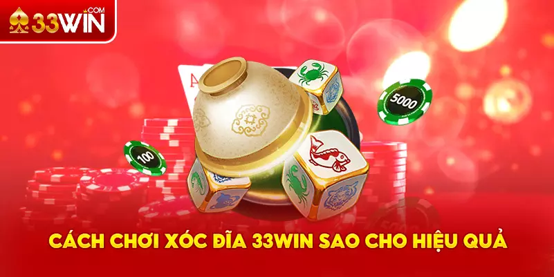 Cách chơi xóc đĩa 33Win hiệu quả nhất