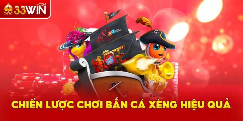 Chiến lược chơi bắn cá Xèng từ cao thủ
