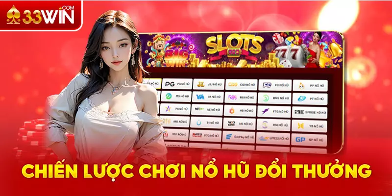 Chiến lược chơi nổ hũ đổi thưởng từ cao thủ