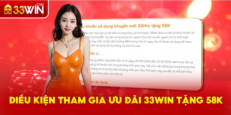Điều kiện tham gia nhận ưu đãi 33Win tặng 58K