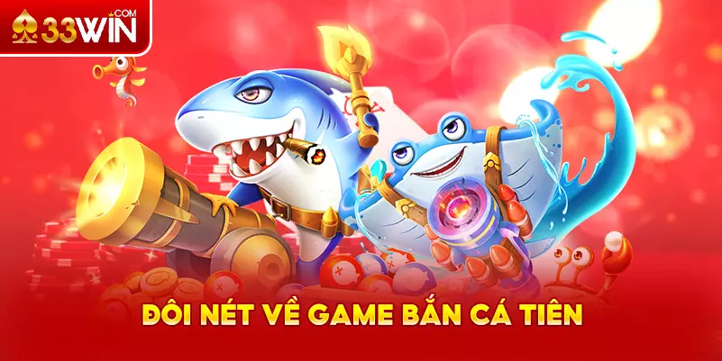 Thông tin về game bắn cá Tiên