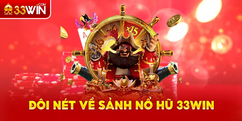 Vài nét về sảnh nổ hũ 33Win