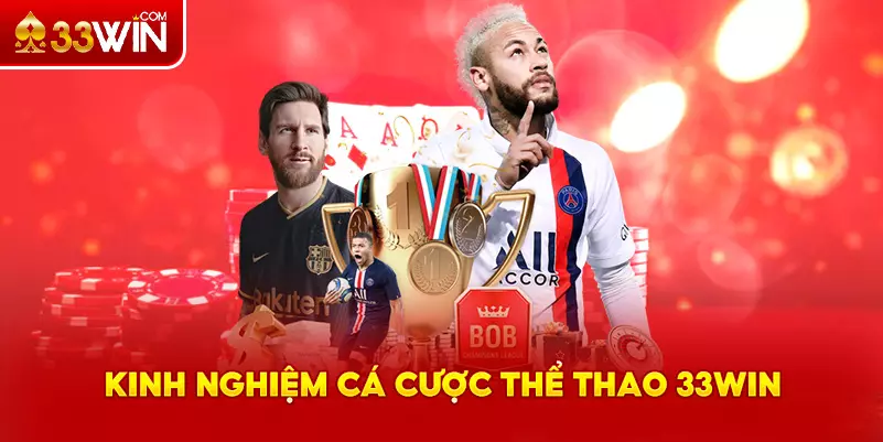 Kinh nghiệm tham gia cá cược thể thao 33Win