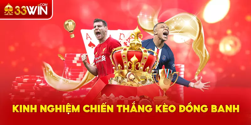 Kinh nghiệm chiến thắng kèo đồng banh