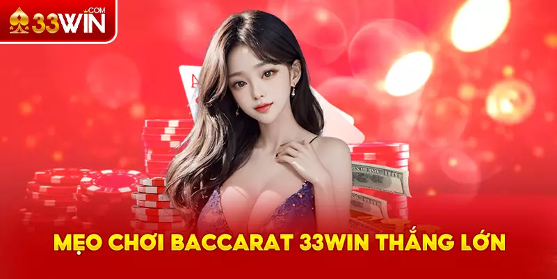 Mẹo chơi Baccarat 33Win siêu hay