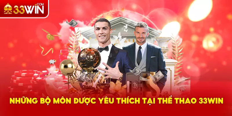 Các bộ môn cá cược được yêu thích tại thể thao 33Win