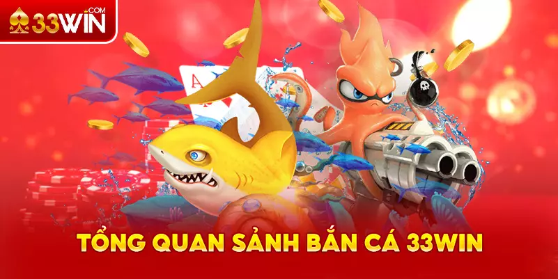 Đôi nét về sảnh bắn cá 33Win